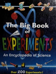 Front cover of The Big book of experiments : an encyclopedia of science by Unknown