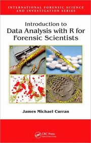 Cover of Introduction to data analysis with R for forensic scientists by James Michael Curran