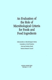 Front cover of An evaluation of the role of microbiological criteria for foods and food ingredients by National Research Council (U.S.). Food Protection Committee. Subcommittee on Microbiological Criteria