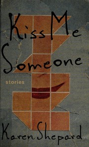 Front cover of Kiss me someone by Karen Shepard