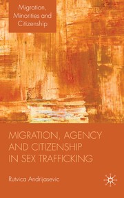 Cover of Migration, agency, and citizenship in sex trafficking by Rutvica Andrijasevic