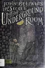 Front cover of The Secret of the Underground Room by John Bellairs