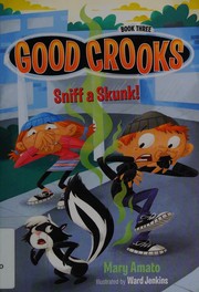 Cover of Sniff a skunk! by Mary Amato