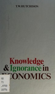 Cover of Knowledge and ignorance in economics by T. W. Hutchison