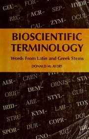 Front cover of Bioscientific terminology: words from Latin and Greek stems by Donald M. Ayers