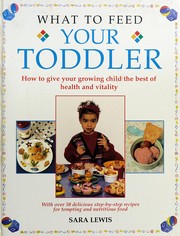 Front cover of What to Feed Your Toddler by Sara Lewis