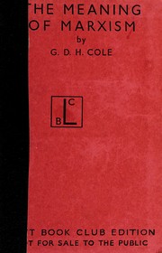 Cover of The meaning of Marxism by G. D. H. (George Douglas Howard) Cole