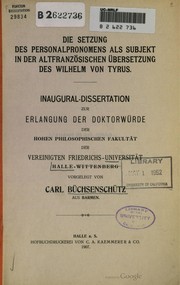 Front cover of Die Setzung des Personalpronomens als Subjekt in der altfranzösischen Übersetzung des Wilhelm von Tyrus by Carl Büchsenschütz