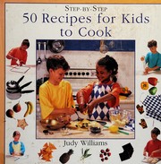 Front cover of 50 Recipes for Kids to Cook by Judy Williams