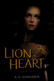Front cover of Lion Heart (Scarlet #3) by A. C. Gaughen