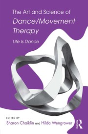 Cover of The art and science of dance/movement therapy by Sharon Chaiklin