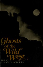 Front cover of Ghosts of the Wild West by Roberts, Bruce