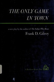 Cover of The only game in town by Frank Daniel Gilroy