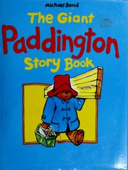 Front cover of The Giant Paddington Story Book (Paddington's Birthday Party / Paddington Does it Himself / Paddington Hits Out / Paddington In the Kitchen / Paddington On the River) by Michael Bond
