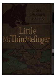 Front cover of Little Mr. Thimblefinger and His Queer Country: What the Children Saw and Heard There by Joel Chandler Harris