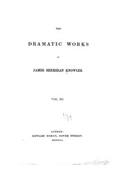 Front cover of The Dramatic Works of James Sheridan Knowles .. by James Sheridan Knowles