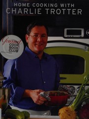 Cover of Home cooking with Charlie Trotter by Charlie Trotter
