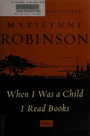 Front cover of When I was a child I read books by Marilynne Robinson