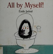Cover of All by myself! by Emile Jadoul
