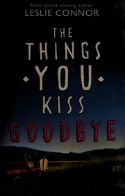 Front cover of The things you kiss goodbye by Leslie Connor