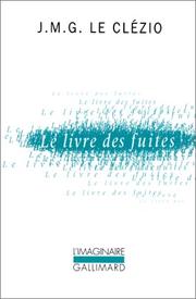 Front cover of Le Livre des fuites, roman d'aventures by J. M. G. Le Clézio