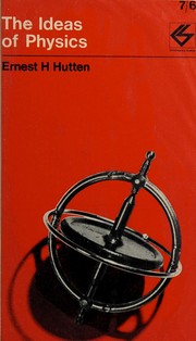 Front cover of The ideas of physics by Ernest H. Hutten