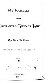 Cover of My Rambles in the Enchanted Summer Land of the Great Northwest During the Tourist Season of 1881 by Chicago and North Western Railway Company.