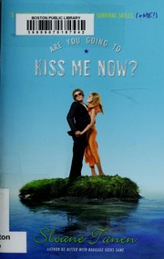 Front cover of Are you going to kiss me now? by Sloane Tanen