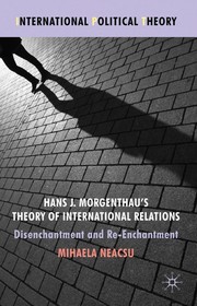 Front cover of Hans J. Morgenthau's theory of international relations by Mihaela Neacsu