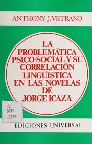 Front cover of La problemática psico-social y su correlación linguística en las novelas de Jorge Icaza by Anthony Joseph Vetrano