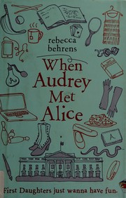 Front cover of When Audrey met Alice by Rebecca Behrens