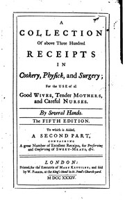 Cover of A Collection of Above Three Hundred Receipts in Cookery, Physick, and .. by Mary Kettilby