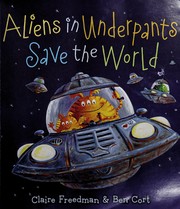 Front cover of Aliens in underpants save the world by Claire Freedman