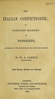Front cover of The Italian confectioner, or, Complete economy of desserts by W. A. Jarrin