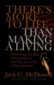 Front cover of There's more to life than making a living by Jack C. McDowell