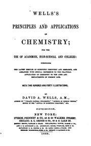 Front cover of Well's Principles and Applications of Chemistry: Introducing the Latest Result of Scientific .. by David Ames Wells