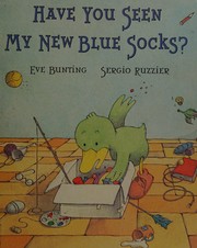 Front cover of Have you seen my new blue socks? by Eve Bunting