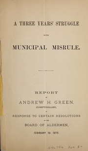 Cover of A three years' struggle with municiple misrule by New York (N.Y.). Office of the Comptroller