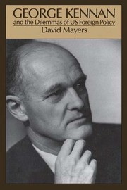 Front cover of George Kennan and the dilemmas of US foreign policy by David Mayers