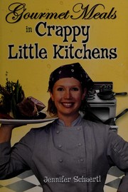 Front cover of Gourmet meals in crappy little kitchens by Jennifer Schaertl