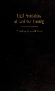 Front cover of Legal foundations of land use planning by Jerome G. Rose