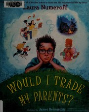 Front cover of Would I trade my parents? by Laura Joffe Numeroff