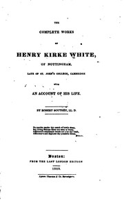 Cover of The Complete Works of Henry Kirke White: With an Account of His Life by Henry Kirke White