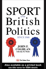 Front cover of Sport and British politics since 1960 by John F. Coghlan