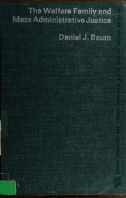 Front cover of The welfare family and mass administrative justice by Daniel Jay Baum