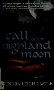 Front cover of Call of the highland moon by Kendra Leigh Castle