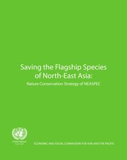 Front cover of Saving the flagship species of North-East Asia by North-East Asian Subregional Programme for Environmental Cooperation