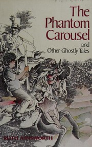 Cover of The phantom carousel, and other ghostly tales by Ruth Ainsworth