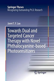 Front cover of Towards Dual and Targeted Cancer Therapy with Novel Phthalocyanine-based Photosensitizers by Janet T F Lau