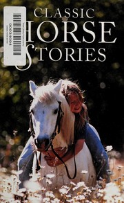 Front cover of Classic horse stories by Karen Taschek